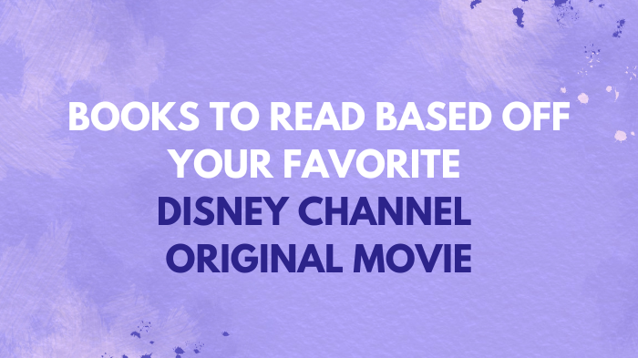 Books To Read Based Off Your Favorite Disney Channel Original Movie